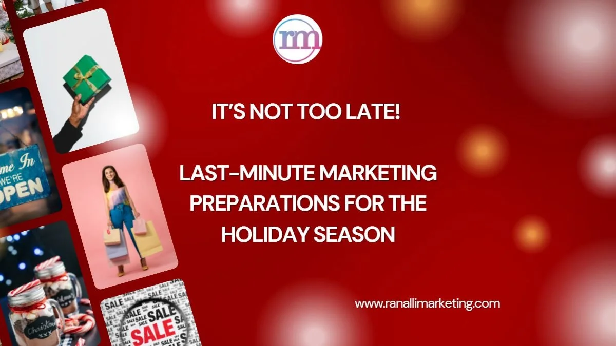 It’s Not Too Late! Last-Minute Marketing Preparations for the Holiday Season