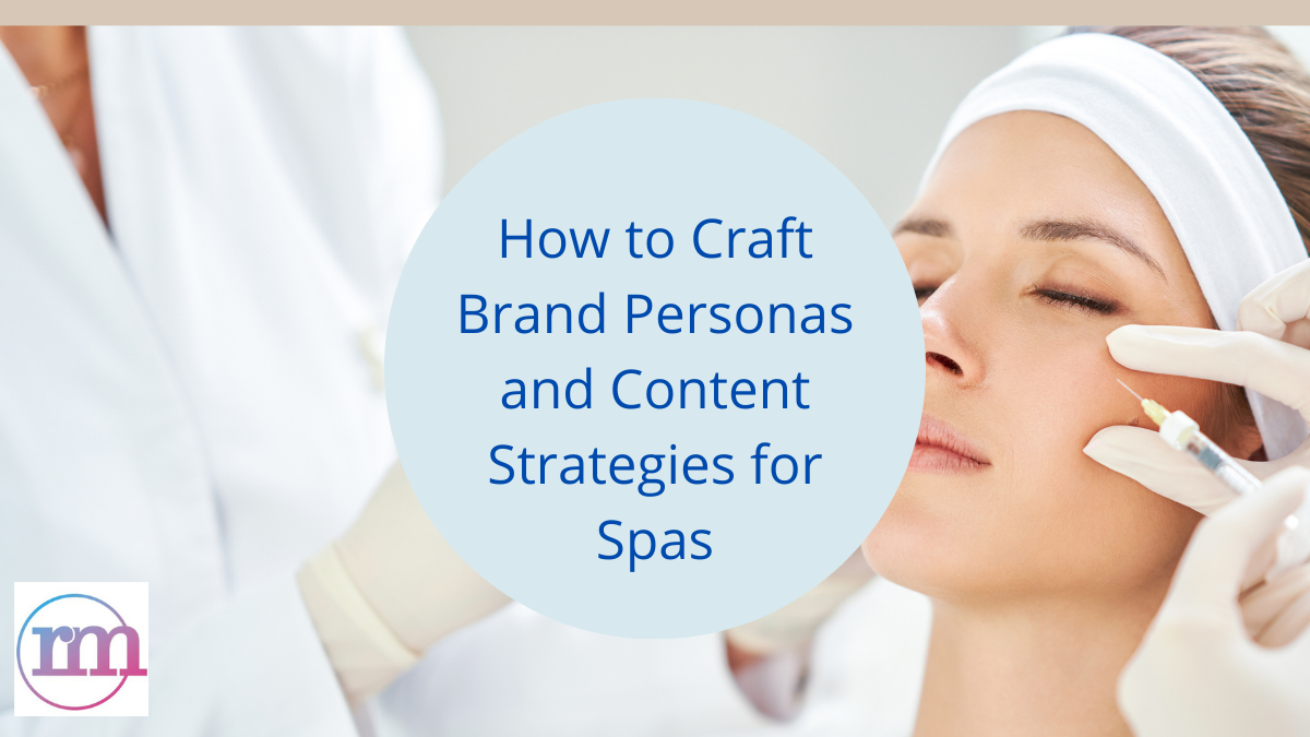 How to Craft Brand Personas and Content Strategies for Spas