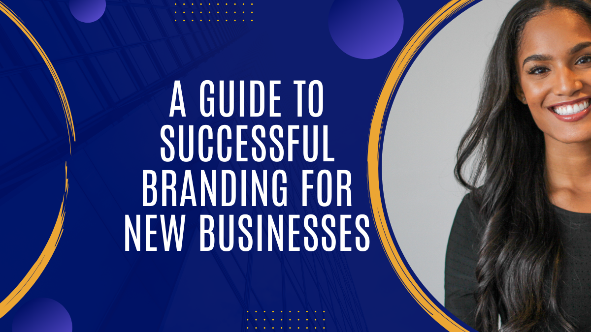 A Guide to Successful Branding for New Businesses