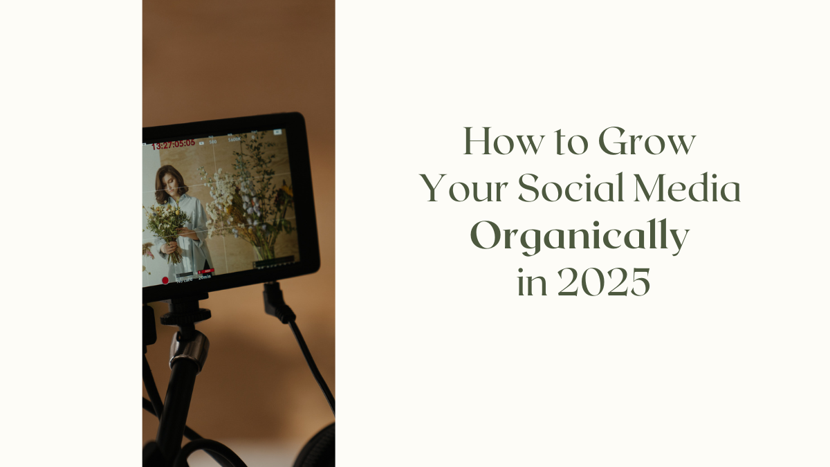 How to Grow Your Social Media Organically in 2025