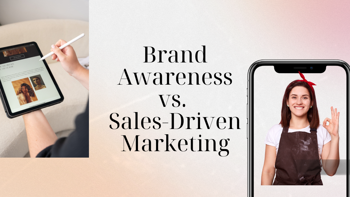 Brand Awareness vs. Sales-Driven Marketing: Finding the Right Balance
