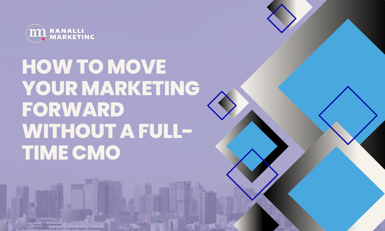 How to move your marketing forward without a full-time cmo