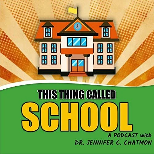 Illustration of a school building with a clock, flag, and steps, on a colorful background. Text reads 'This thing called school,' and mentions a podcast with Dr. Jennifer C. Chatmon.