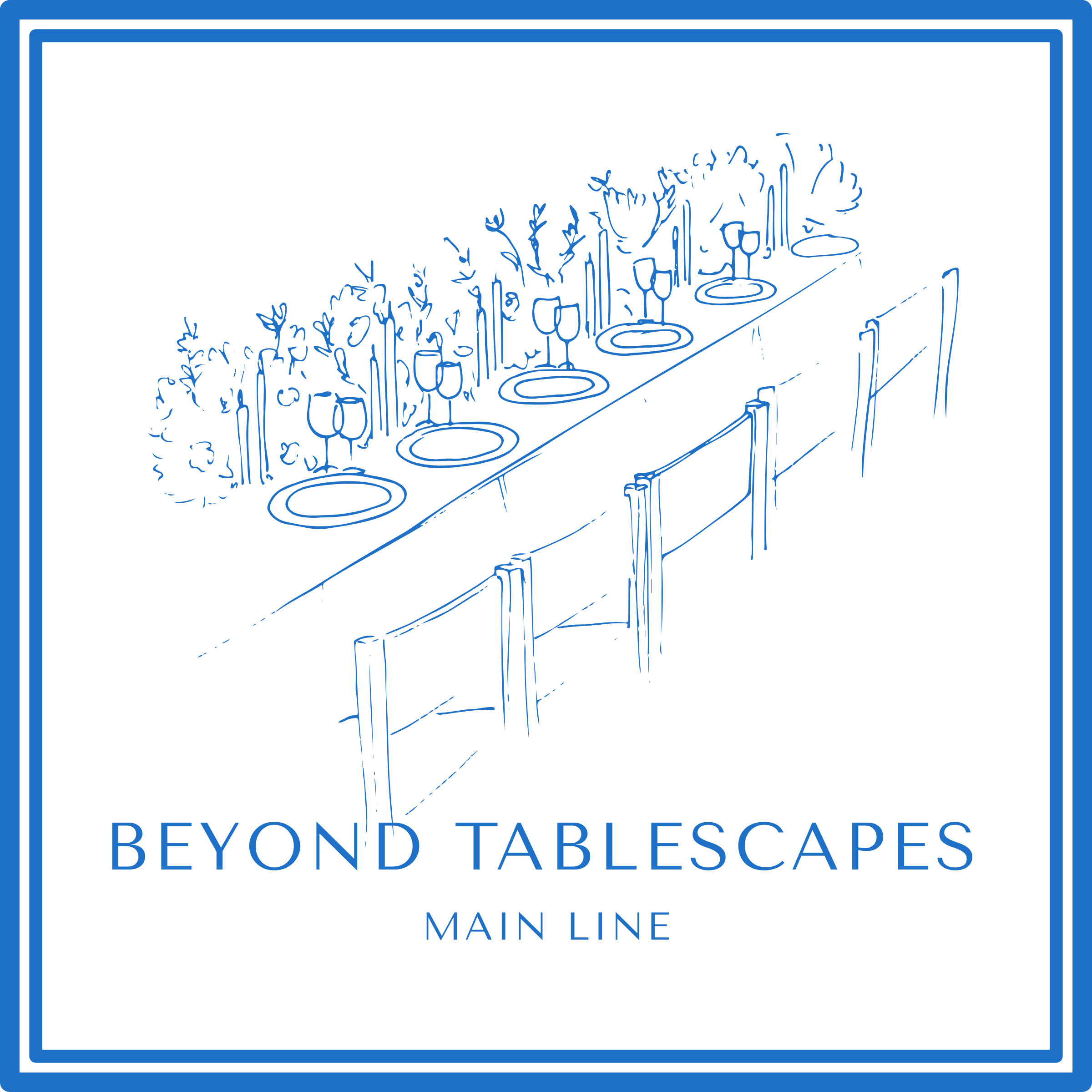 A line drawing of a decorated dining table with plates, wine glasses, and candles, with chairs along the side, and floral arrangements down the center. The text reads 'Beyond Tablescapes Main Line'.