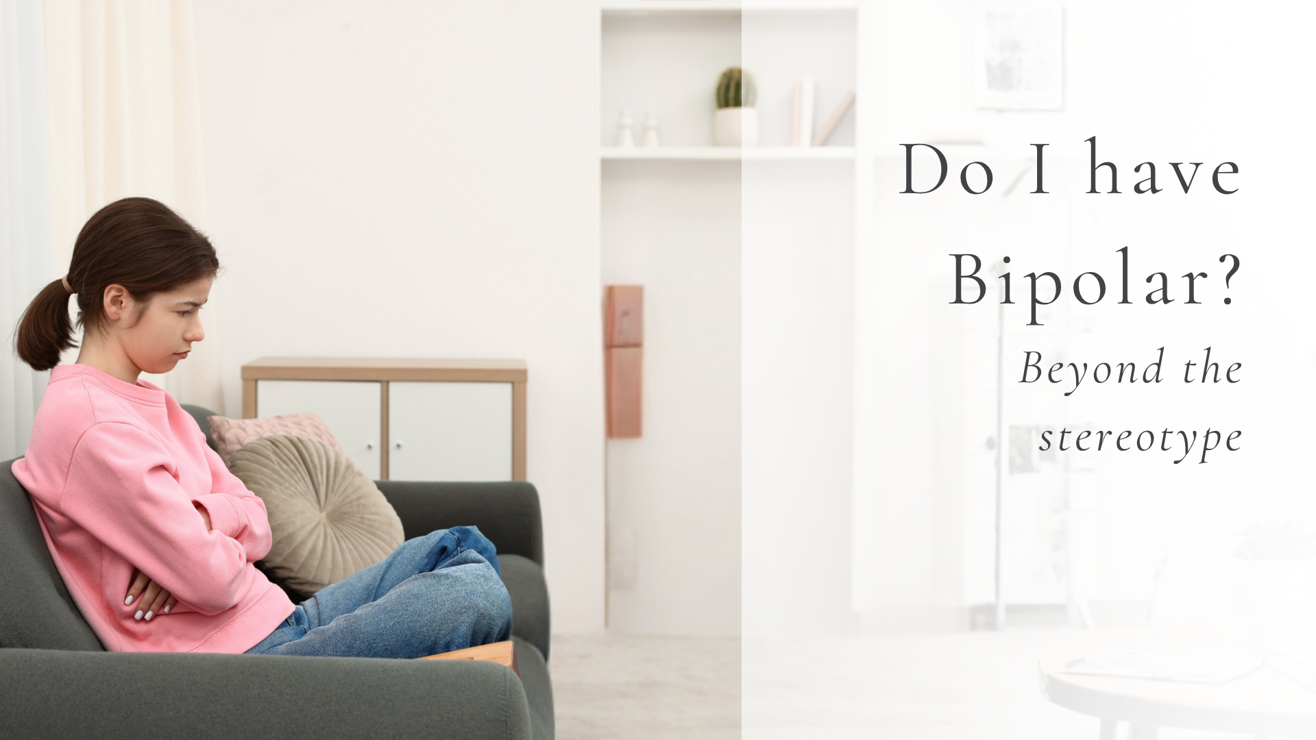 Do I Have Bipolar? (Beyond The Stereotype)