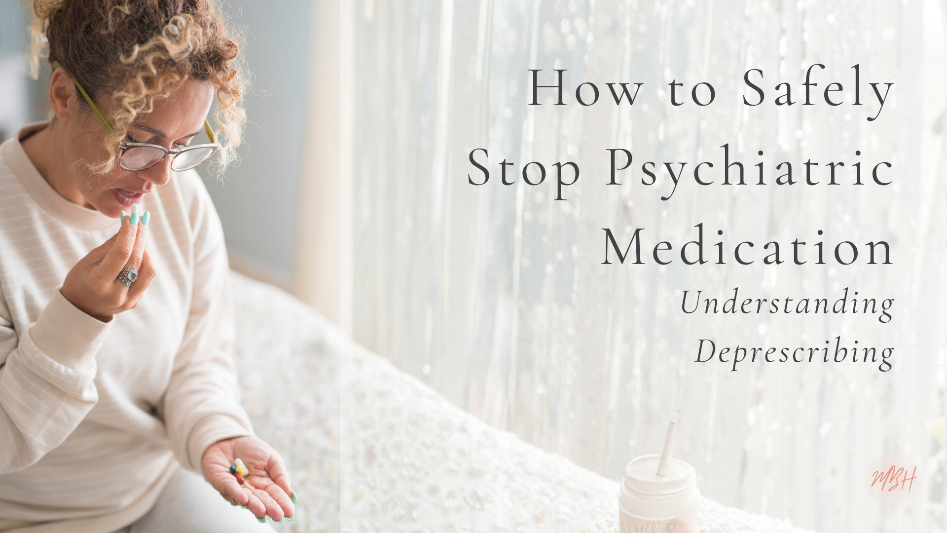 How to Safely Stop Psychiatric Medication: Understanding Deprescribing