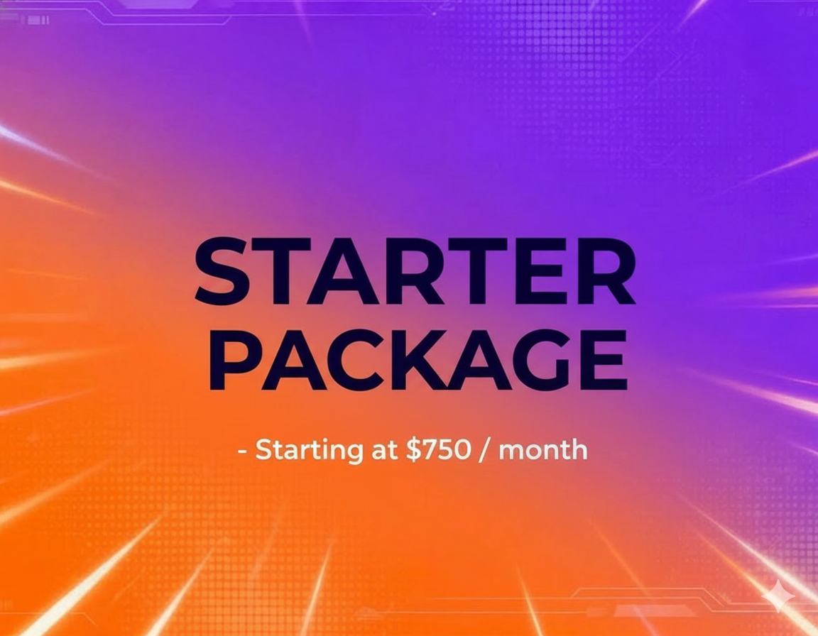 STARTER PACKAGE - Starting at $750 / month