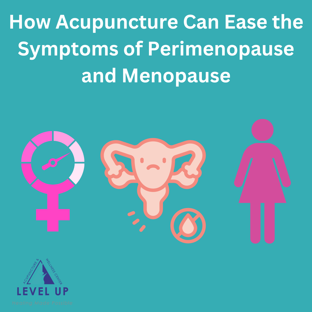 How Acupuncture Can Ease the Symptoms of Perimenopause and Menopause