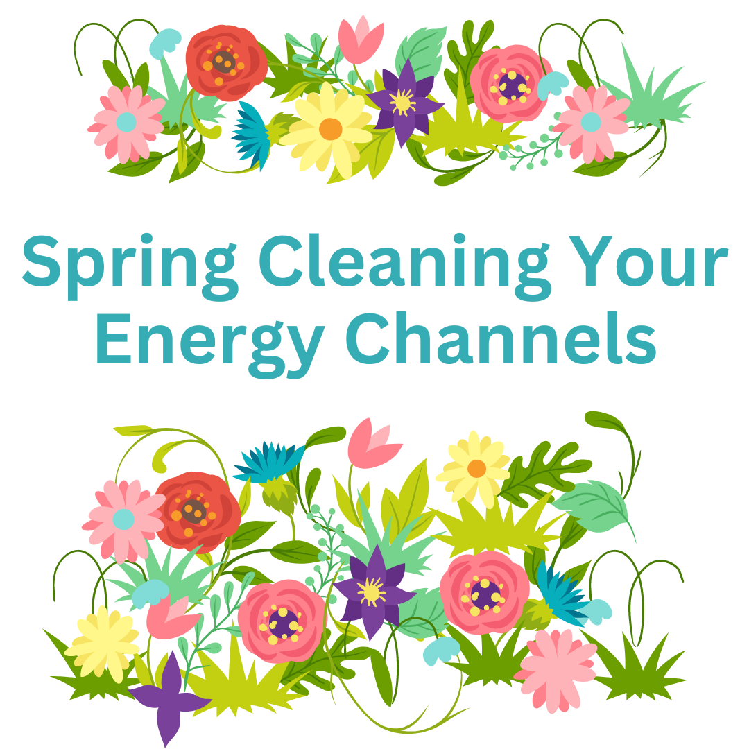 Spring cleaning your energy channels