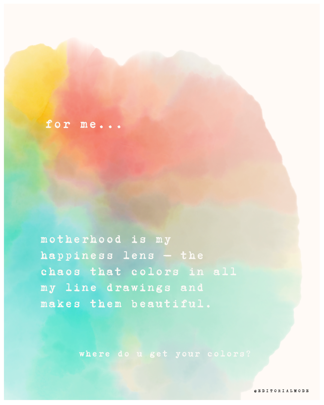 A colorful watercolor background with text about motherhood and happiness, asking where people get their colors.
