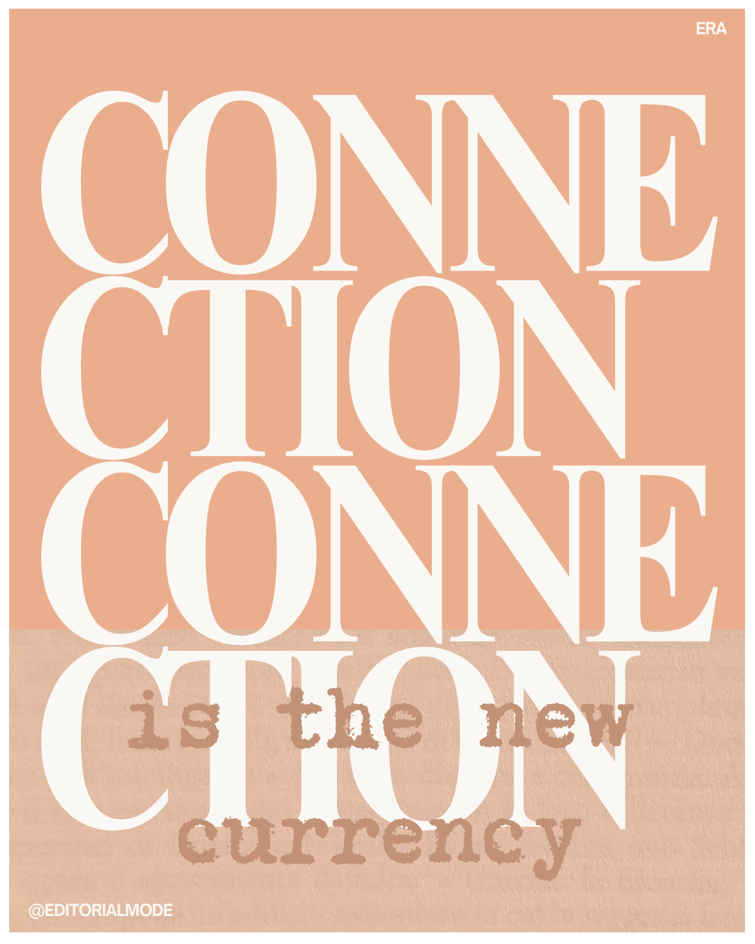 A graphic with the phrase 'CONNECTION is the new currency' in large white letters on a peach background, with '@EDITORIALMODE' in white at the bottom left.