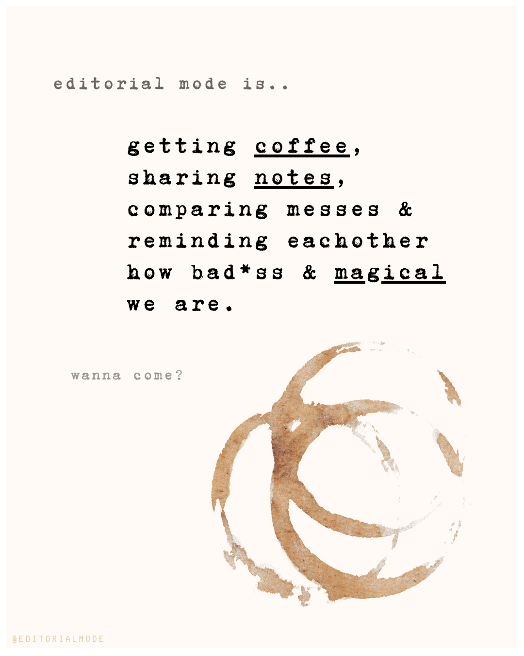 A quote about editorial mode with the text: "editorial mode is... getting coffee, sharing notes, comparing messes & reminding eachother how bad*ss & magical we are," and a small illustration of a coffee cup in watercolor style.
