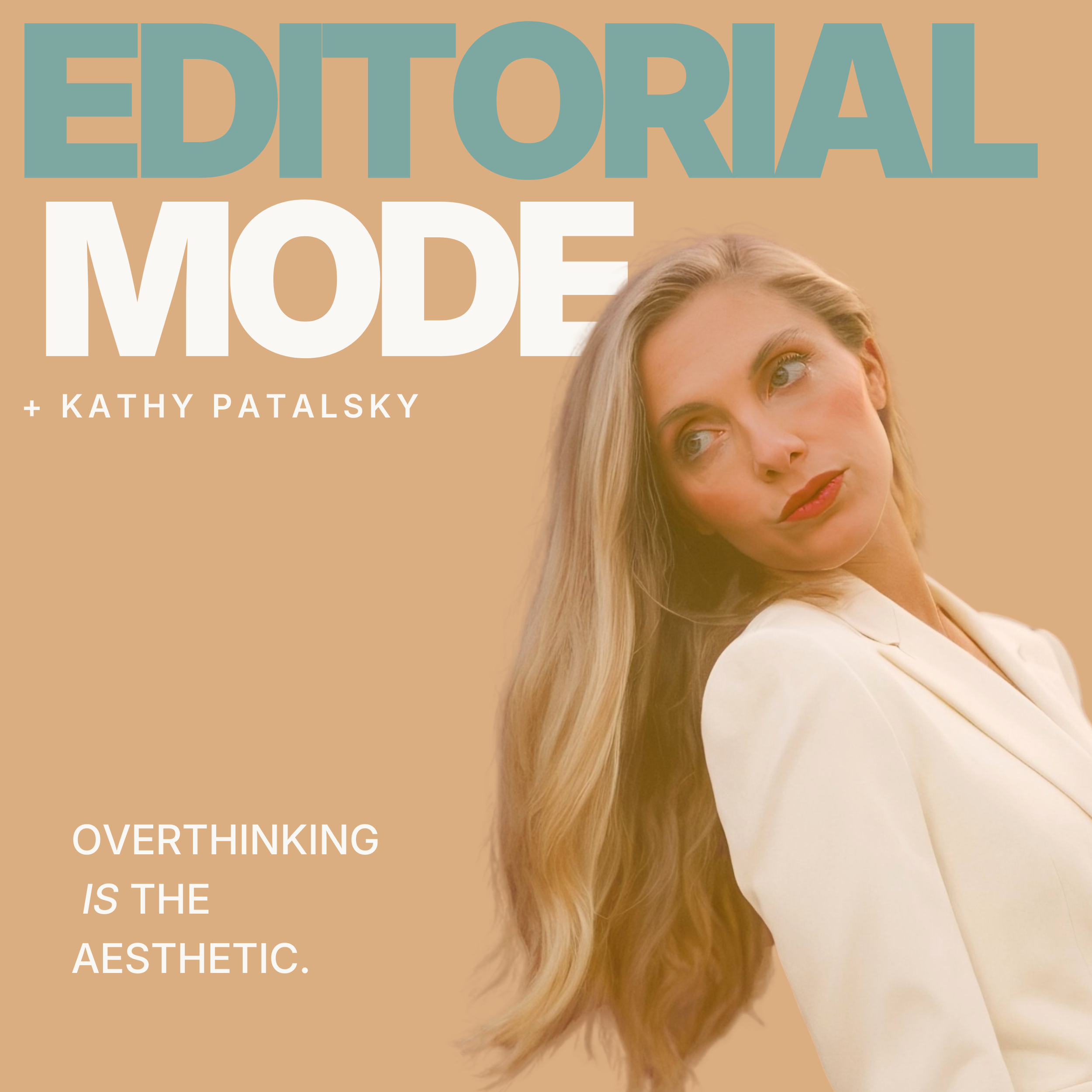 Magazine cover featuring a woman with long blonde hair, wearing a white blazer, against a beige background, with text 'Editorial Mode + Kathy Palansky' and 'Overthinking is the aesthetic'.