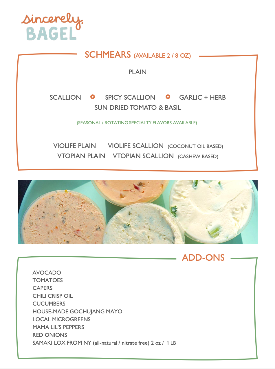 Menu for a bagel shop featuring various cream cheese spreads, including plain, scallion, spicy scallion, garlic and herb, and sun dried tomato and basil. The menu offers additional seasonal and rotating flavors, along with vegan options like Violife plain and scallion, and VTopian plain and scallion, which are cashew-based. The menu also lists add-ons such as avocado, tomatoes, capers, chili crisp oil, cucumbers, house-made gochujang mayo, microgreens, peppers, onions, and smoked salmon.