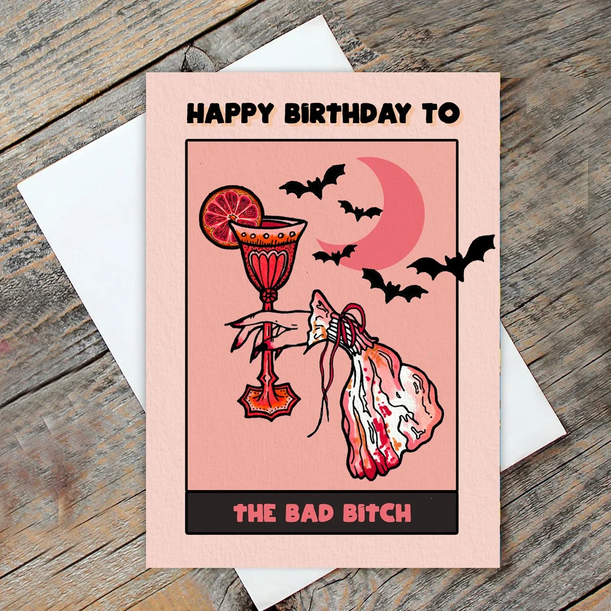 "Happy Birthday to the Bad Bitch" - Birthday Card