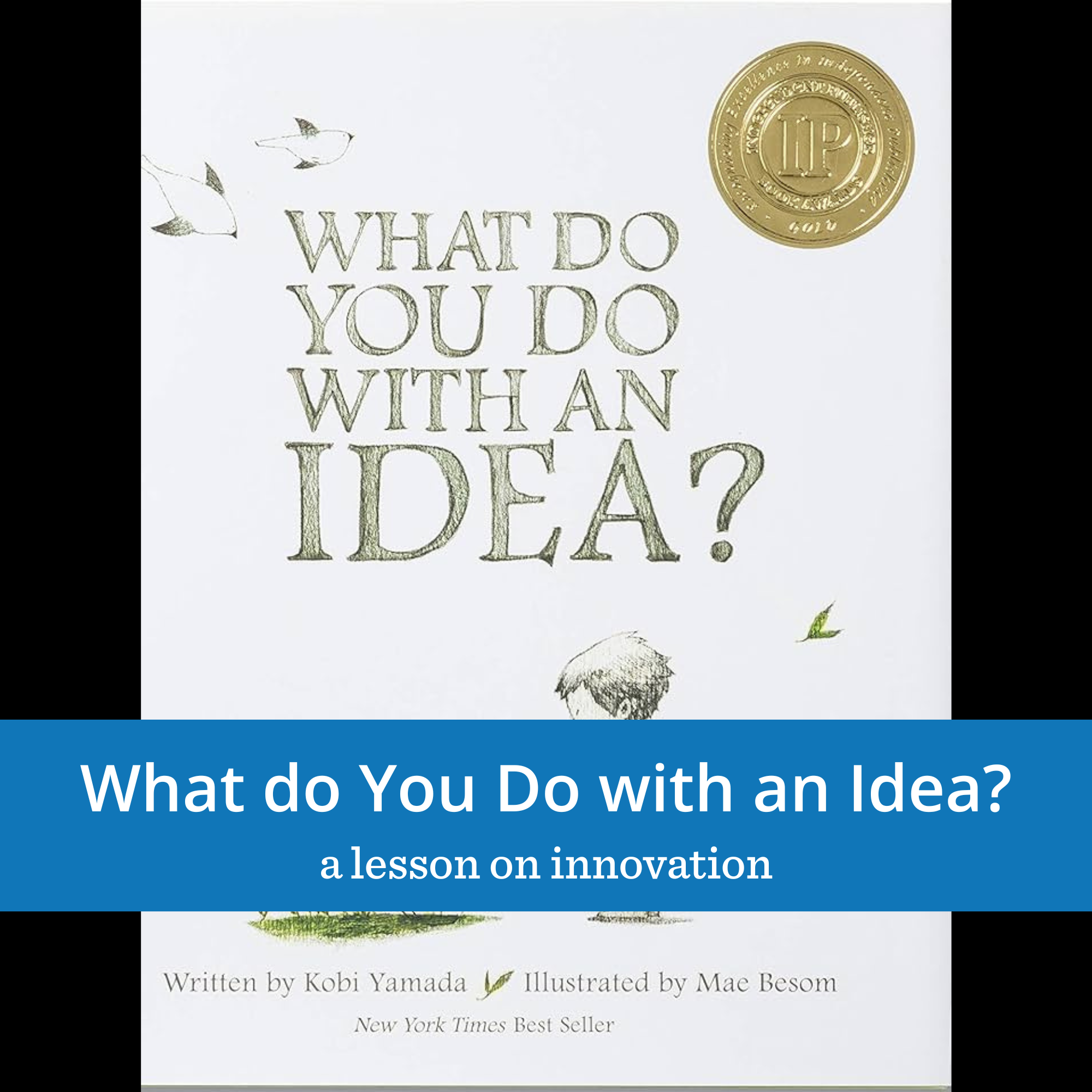 What Do You Do With An Idea?