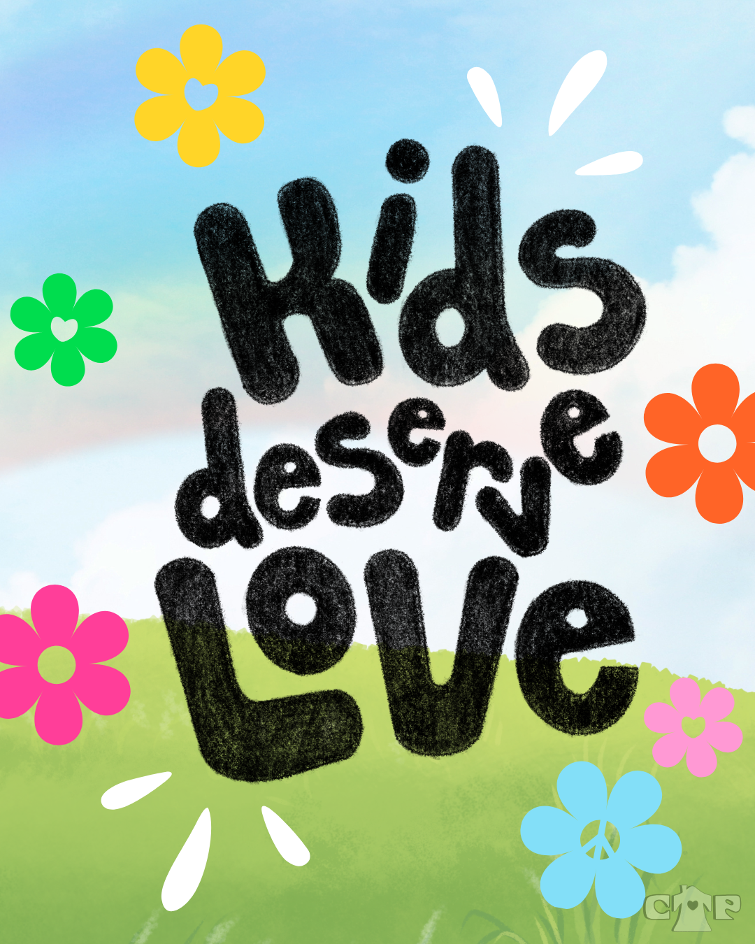 Colorful drawing with a blue sky background and green grass, featuring the words 'Kids deserve love' in bold black chalk-like font, surrounded by bright cartoon flowers in yellow, pink, orange, blue, and green.