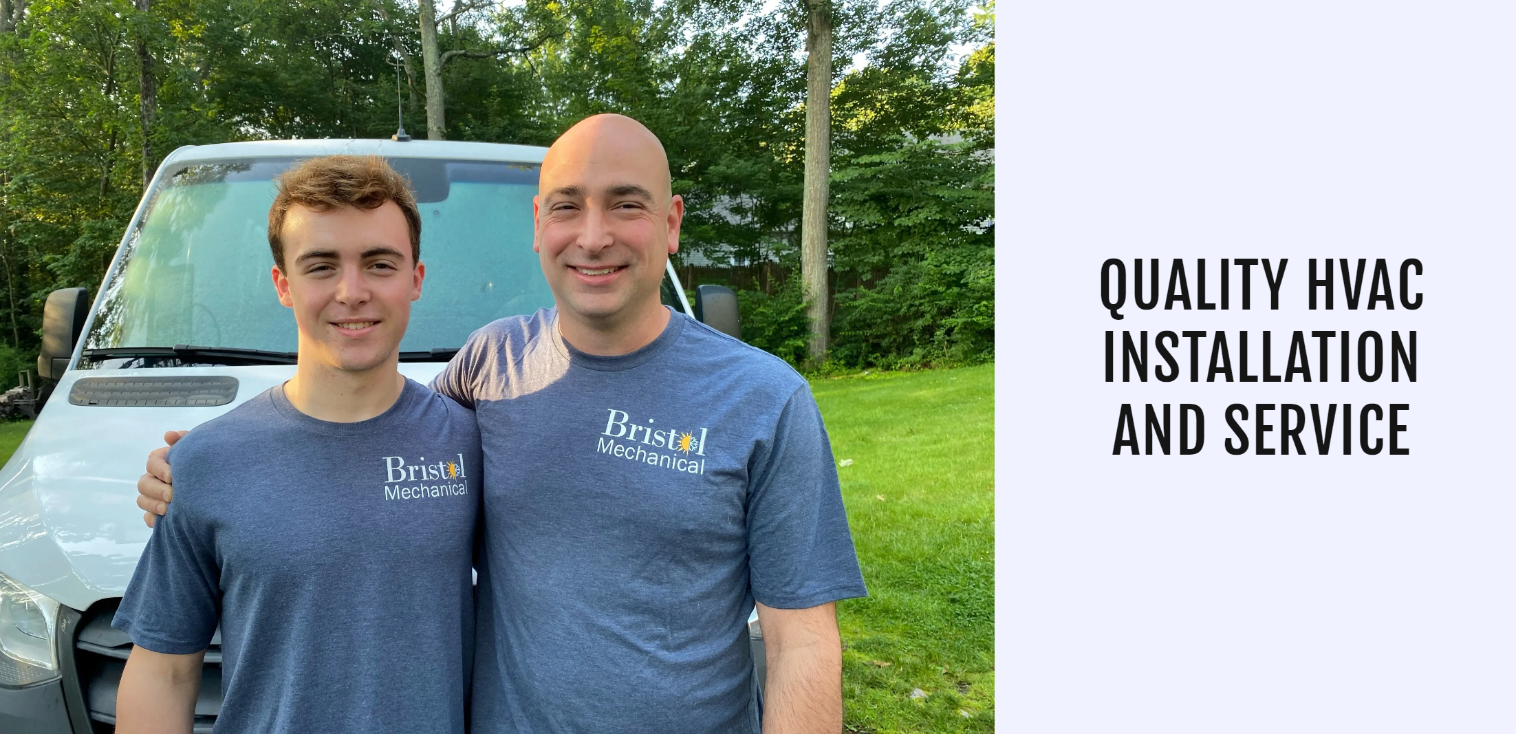 Two men wearing matching grey shirts with 'Bristol Mechanical' logo, smiling and standing by a van outdoors with trees in the background. Text on the right reads, 'Quality HVAC Installation and Service.'