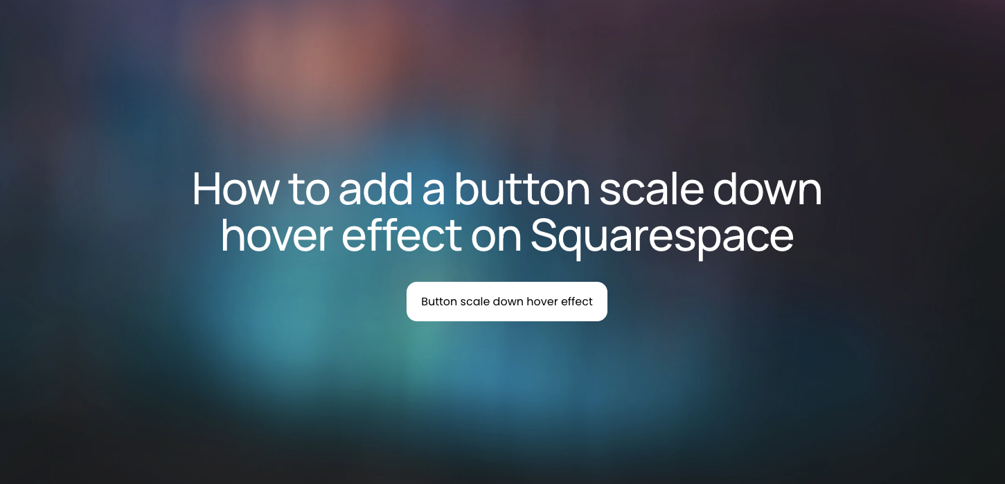 How to add a button scale down hover effect on Squarespace