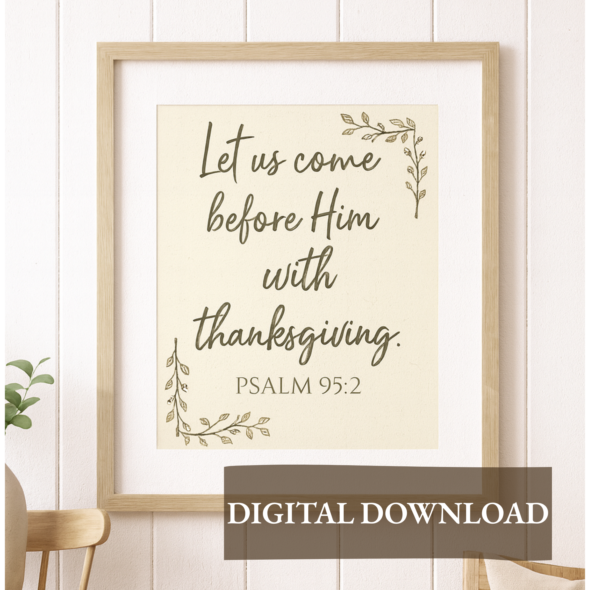 "Let Us Come Before Him with Thanksgiving" scripture print (Psalm 95:2). Faith-inspired printable wall art. Instant digital download.
