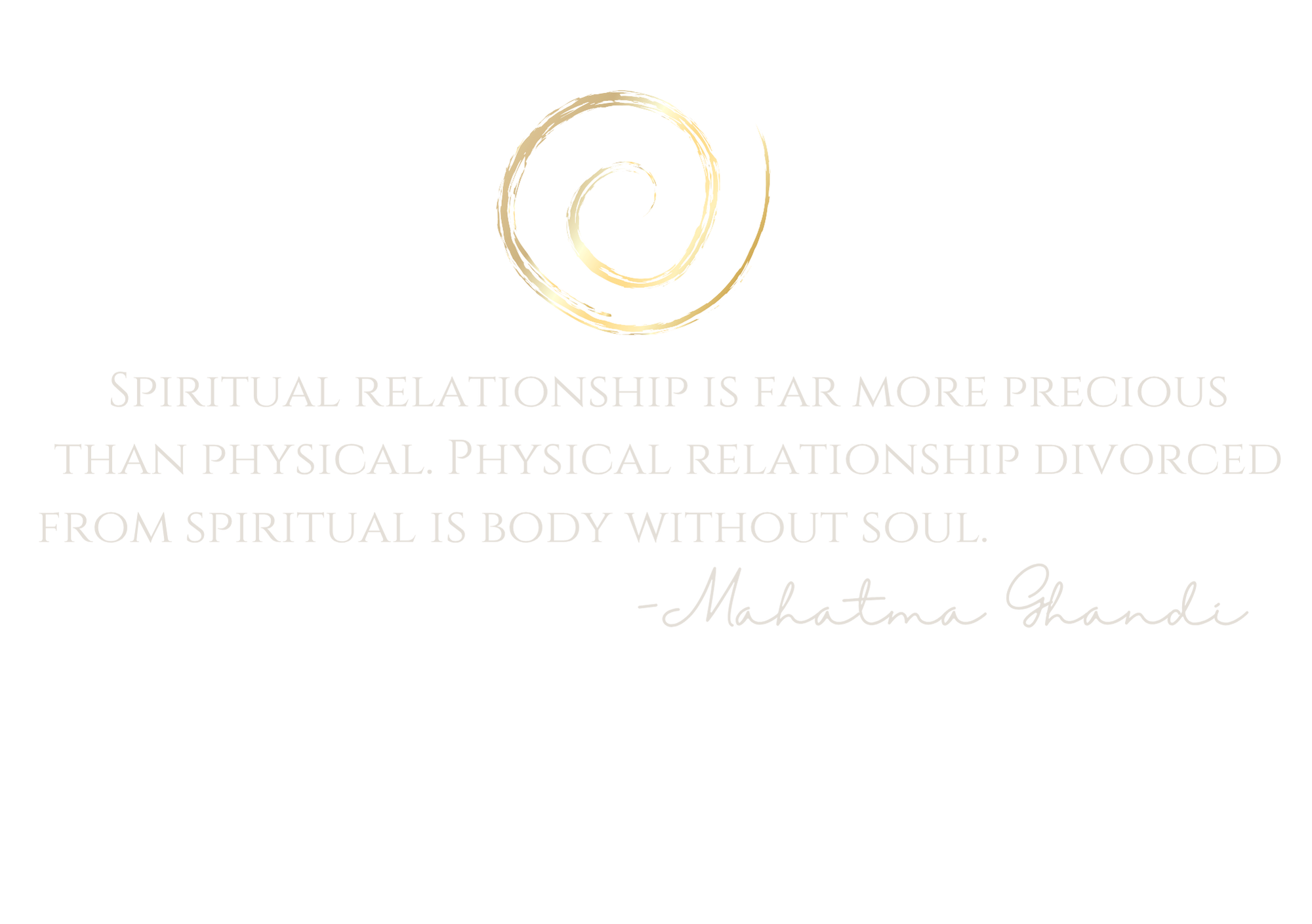 Quote by Mahatma Gandhi about spiritual and physical relationships, with a gold spiral logo above, set on a black background.