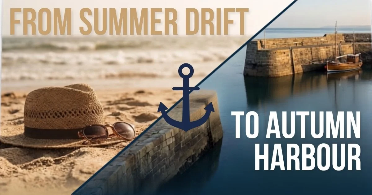 From Summer Drift to Autumn Harbour: Rebuilding Routine as a Sanctuary, Not a Prison