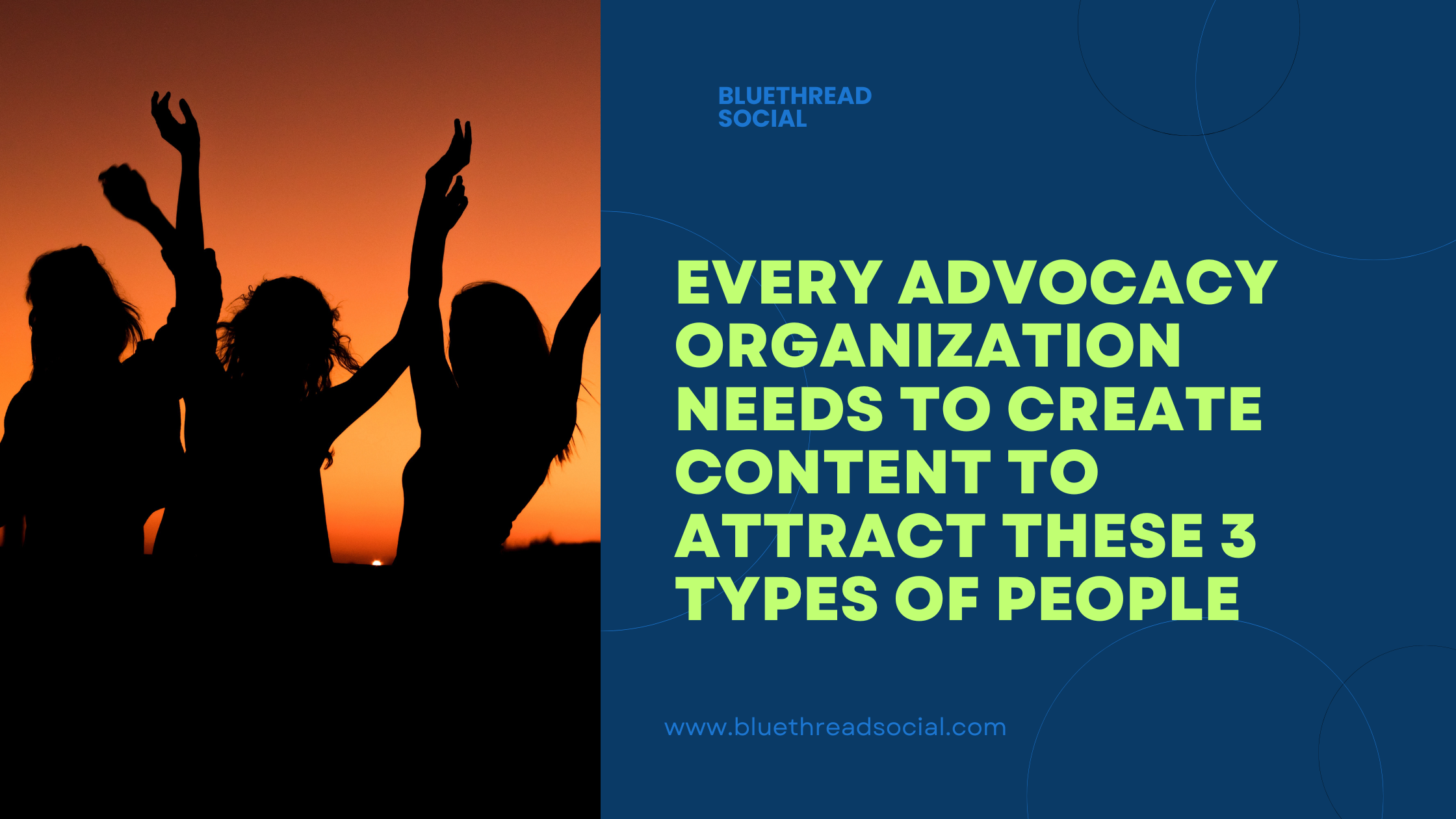 Every Advocacy Organization Needs to Create Content to attract these 3 types of people