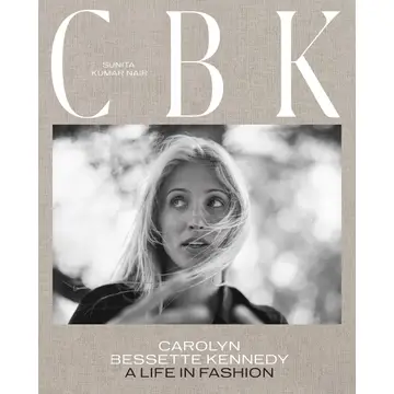 CBK: Carolyn Bessette Kennedy - A Life in Fashion Book