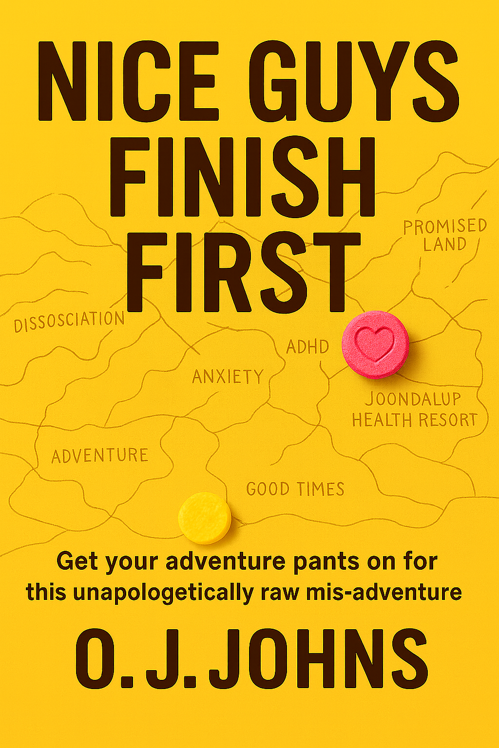 Book cover of "Nice Guys Finish First" by O.J. Johns, featuring a yellow background with a simple map outline, small decorative pills, and text about mental health themes.