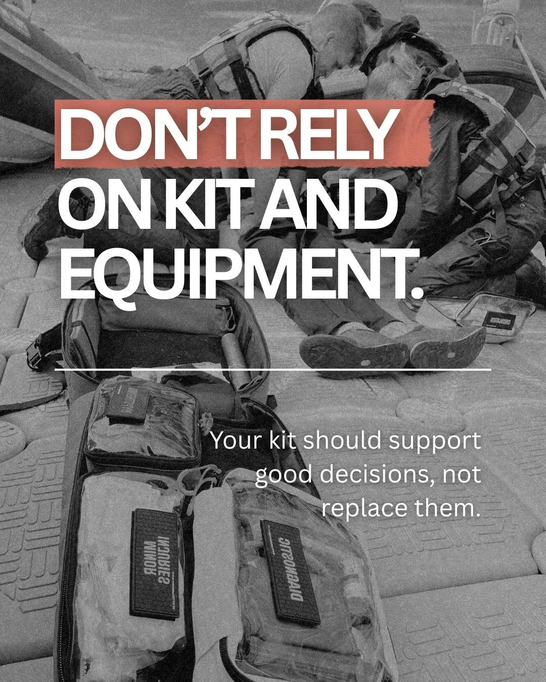 Don&rsquo;t rely on kit and equipment.
Rely on knowledge, experience, training and your gut.

Your kit should support good decisions, not replace them.
When equipment becomes a crutch, judgment weakens.

Kit fails.
People adapt.

Ultra Ripam

Be The 