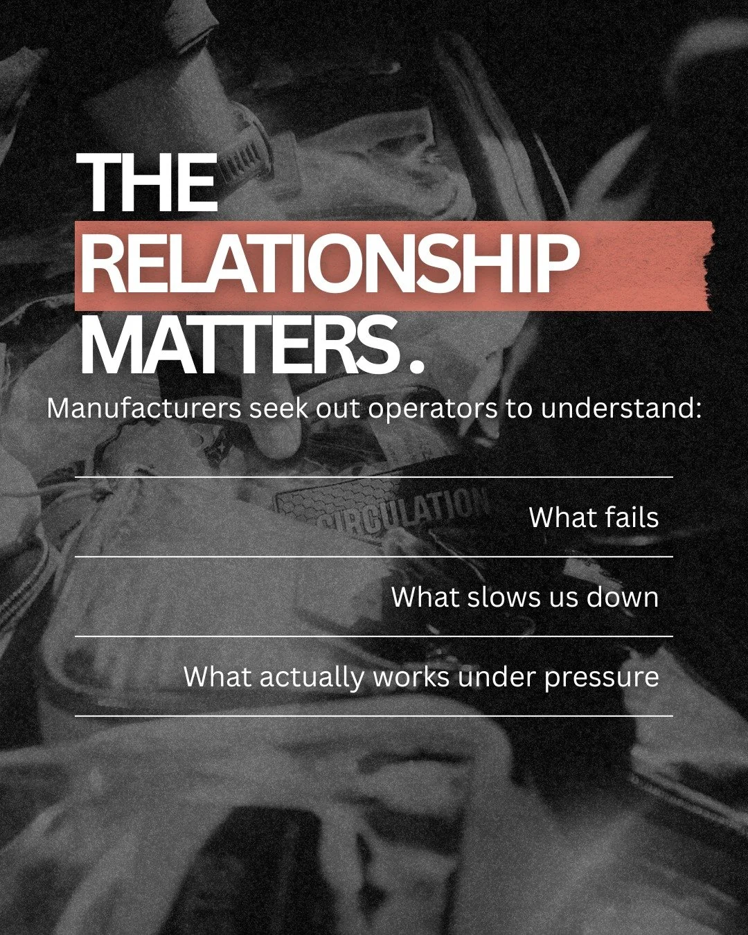 The relationship matters.

Manufacturers seek out operators to understand:
&bull; What fails
&bull; What slows us down
&bull; What actually works under pressure

Experienced professionals shape equipment.
They don&rsquo;t outsource judgment or operat