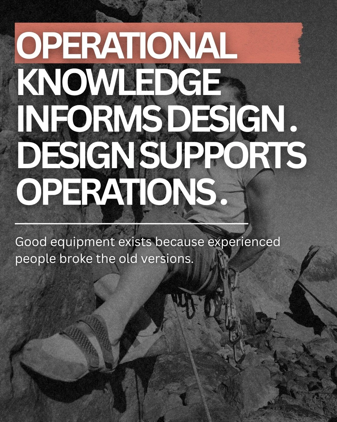 Good equipment exists because experienced people broke the old versions.

Operational knowledge informs design.
Design supports operations.

When that balance is reversed, performance suffers.

Ultra Ripam

Be The Help,