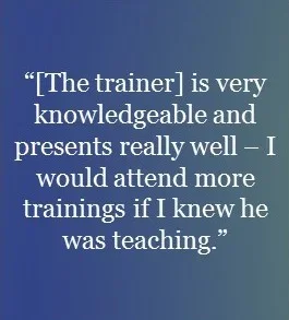 Quote about the trainer being knowledgeable and effective, encouraging attendance at training sessions.