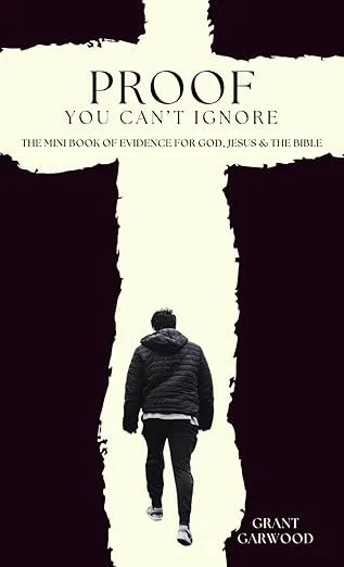 Book cover titled "Proof You Can't Ignore" by Grant Garwood, featuring a person walking towards a black cross on a white background.