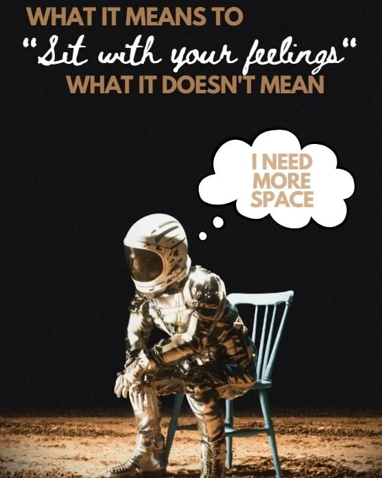 What it means when we say "sit with your feelings" (and what it doesn't mean)...

We don't mean... force yourself to feel everything all at once. 

Or ruminate, spiral, or relive all the worst moments on purpose. 

Or even do nothing while 