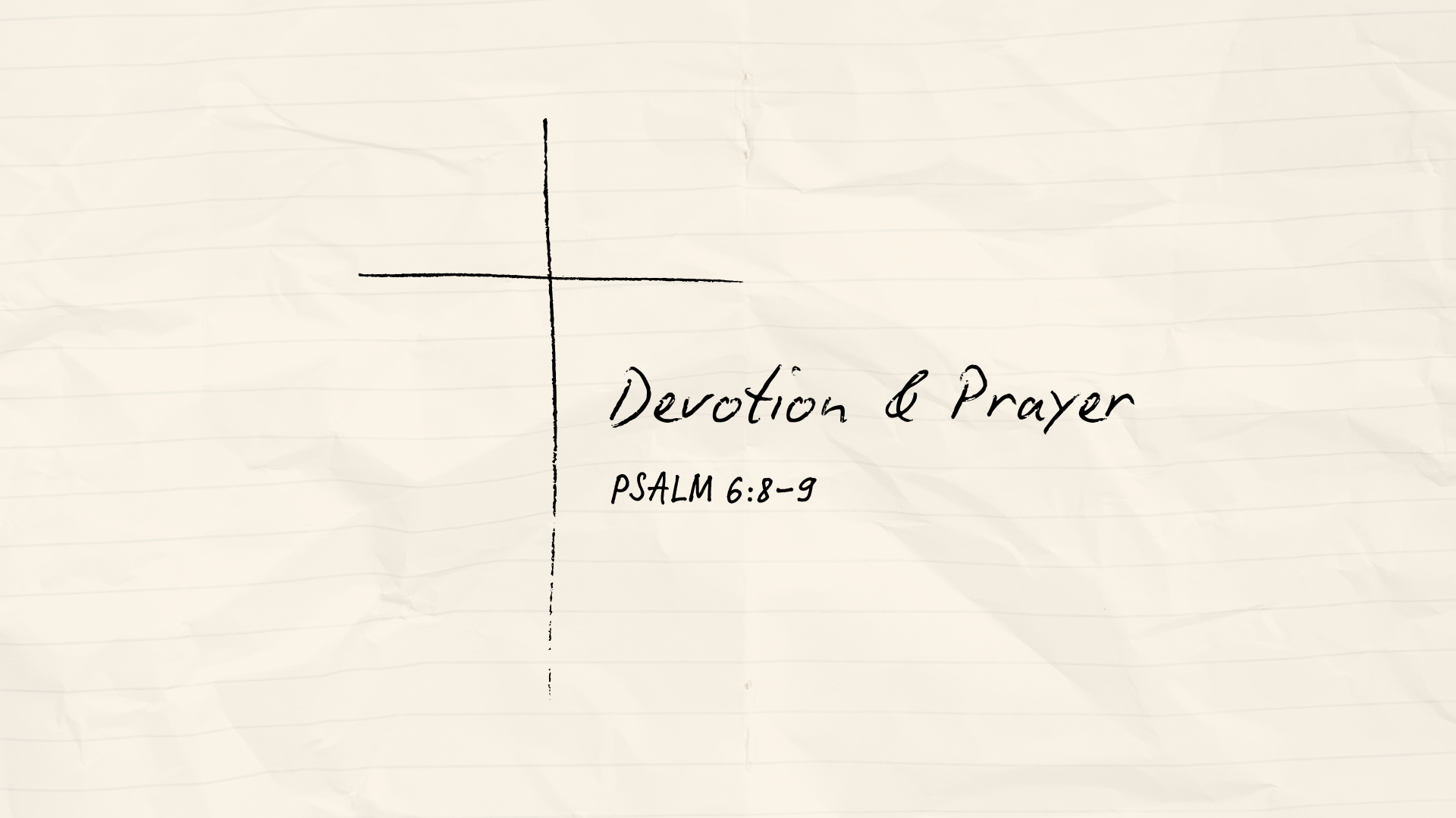 Devotion &amp; Prayer- Psalm 6:8-9