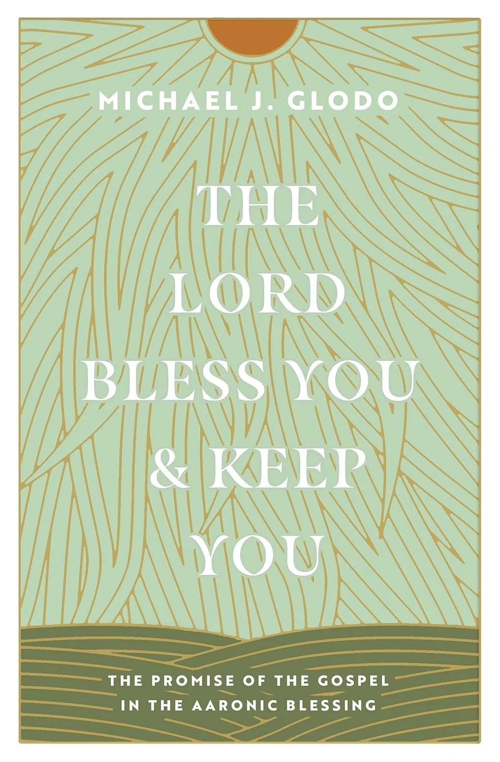 The Lord Bless You &amp; Keep You by Michael J. Glodo