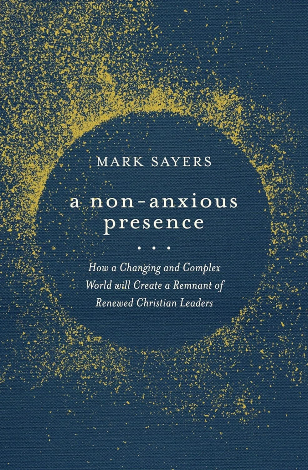 A Non-Anxious Presence by Mark Sayers