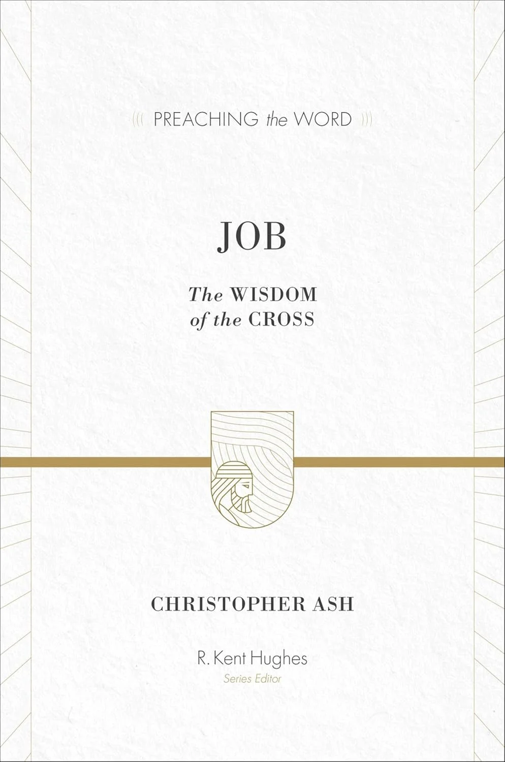 Job: The Wisdom of the Cross by Christopher Ash