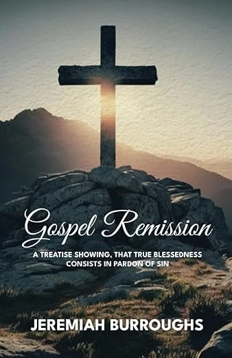 Gospel Remission by Jeremiah Burroughs