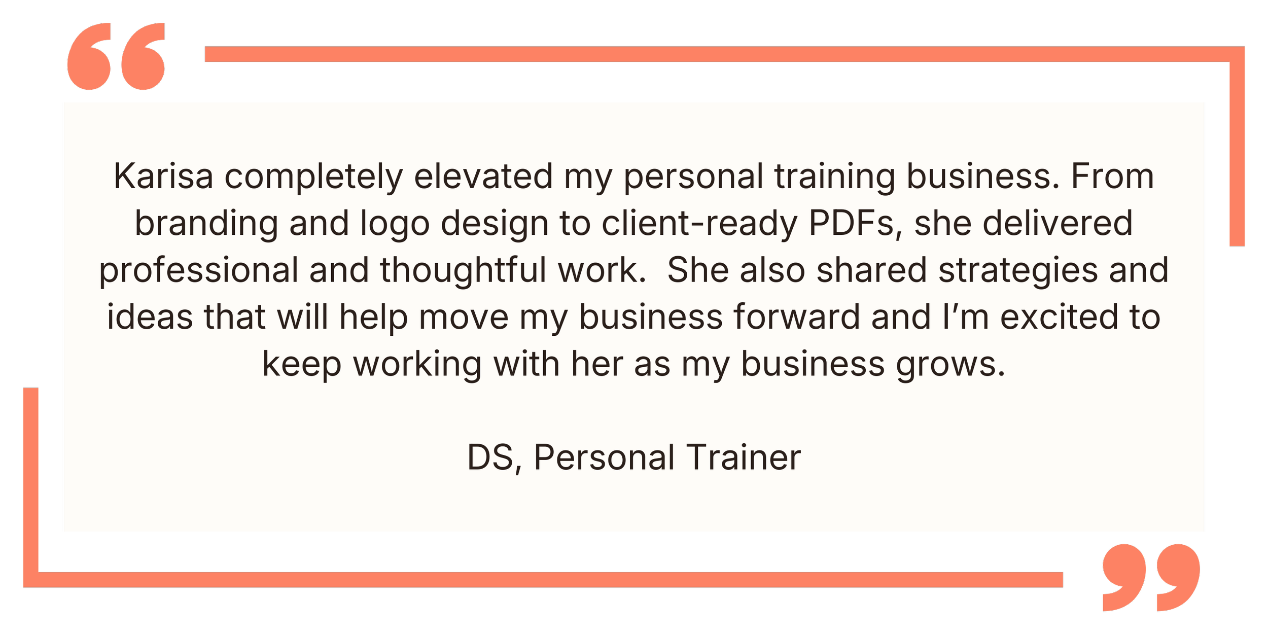 Testimonial quote from DS, a personal trainer, praising Karisa for elevating her personal training business with branding, logo design, and professional PDFs.