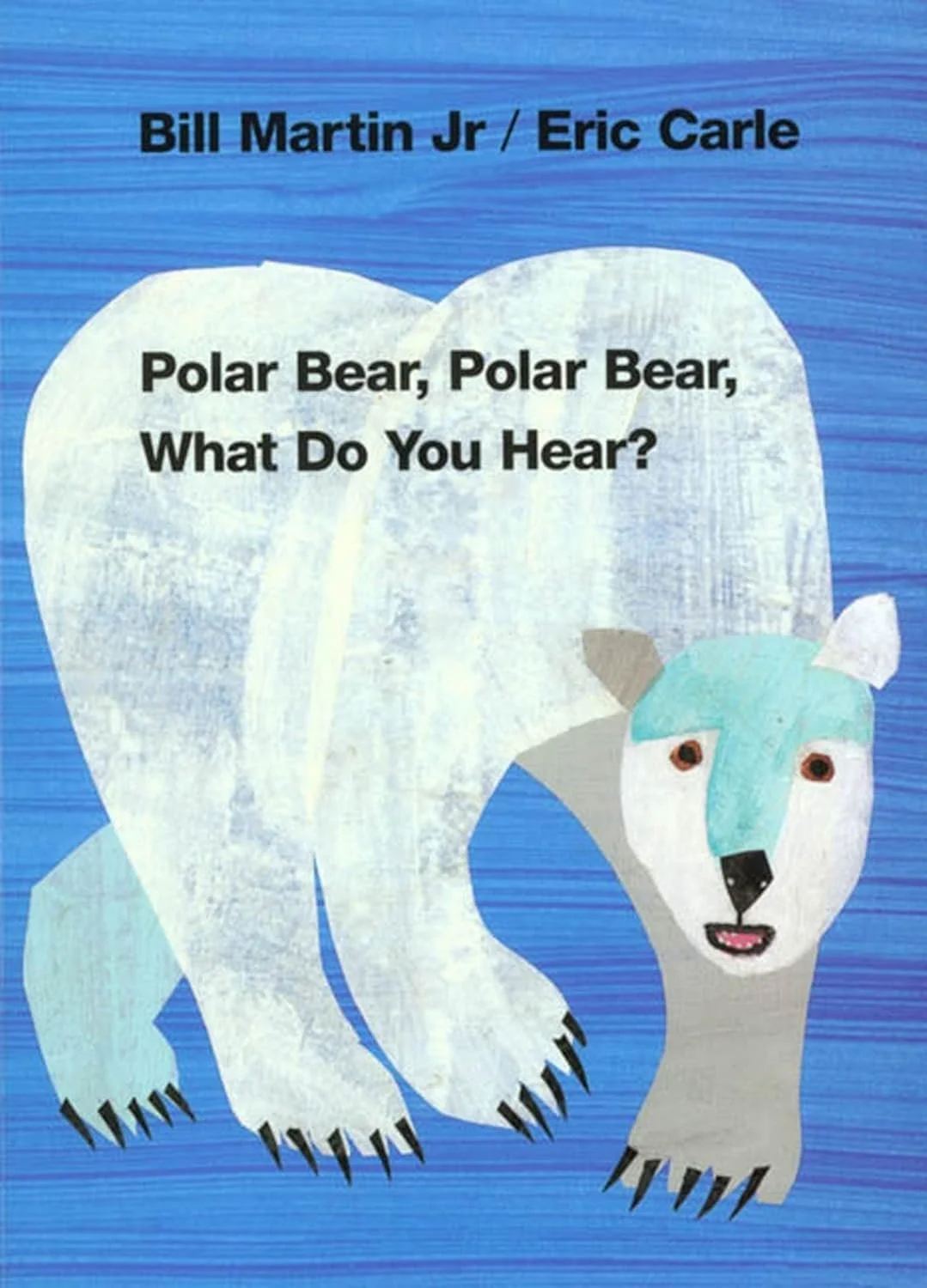 Polar Bear, Polar Bear, What Do You Hear? By Eric Carle
