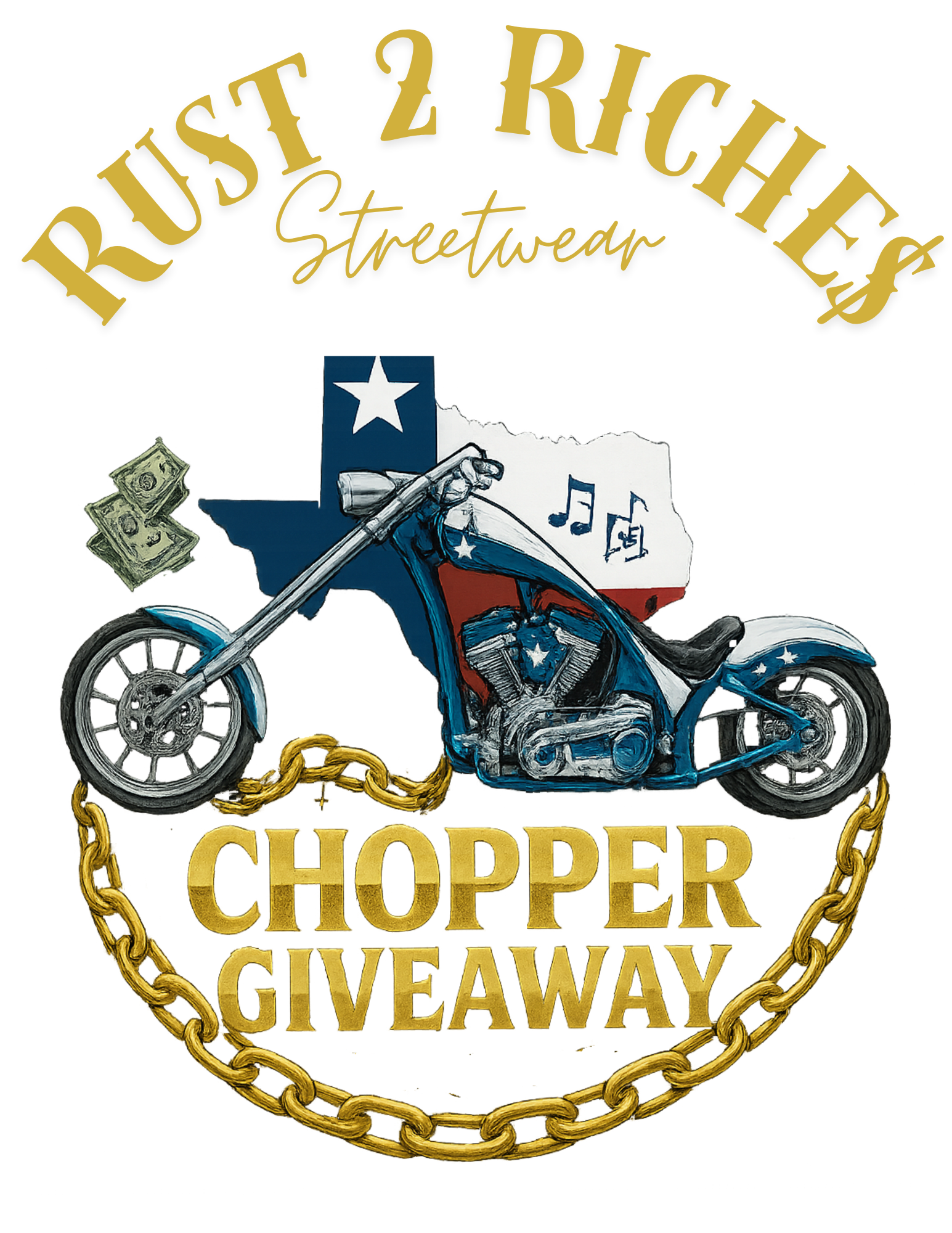 Texas-shaped motorcycle with a star on the tank, chain border, Texas flag painted on the back, dollar bills, and musical notes, with text reading 'Rust 2 Riche$ Streetwear Chopper Giveaway.'