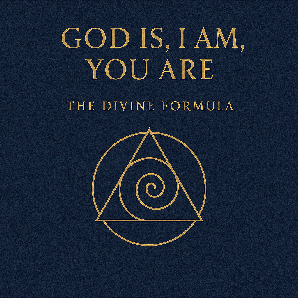 God Is, I Am, You Are - The Divine Formula (book)