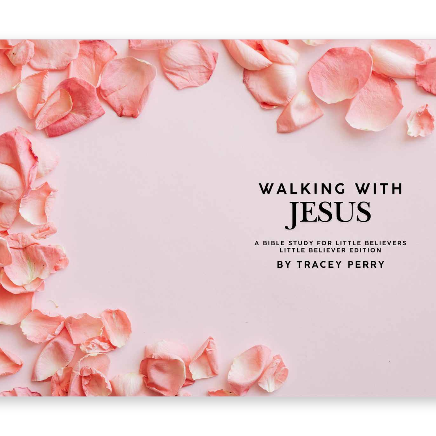 Walking with Jesus: Little Believers Edition — A Children's Faith Devotional by Tracey Perry