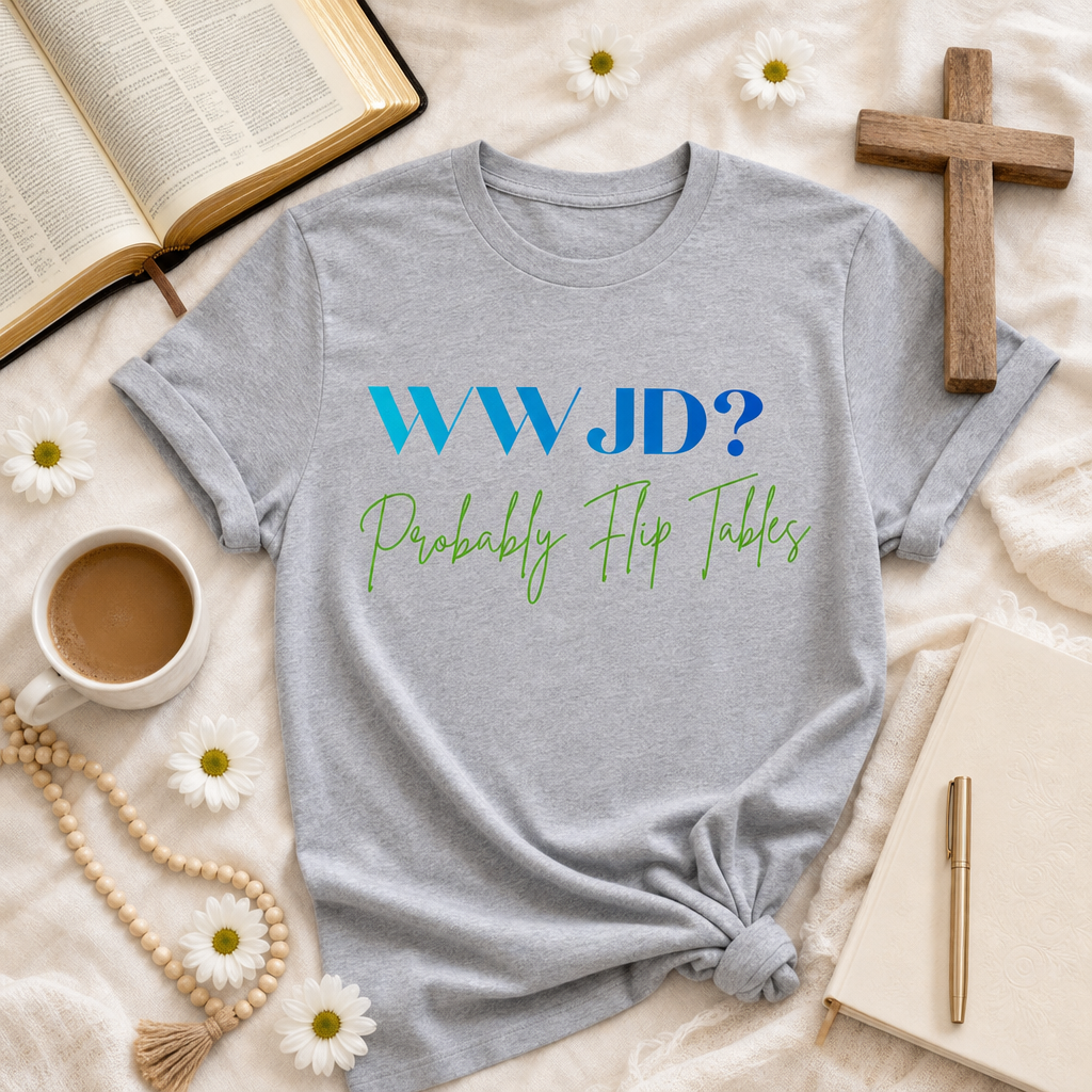 'WWJD? Probably Flip Tables' Graphic T-Shirt