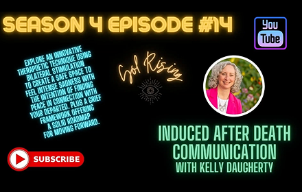 Promotional graphic for a YouTube episode titled "Season 4 Episode #14" featuring Kelly Daugherty. The episode is about induced after-death communication, and the graphic includes text, a photo of Kelly Daugherty, and call-to-action buttons like "subscribe" and the YouTube logo.
