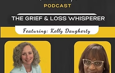 Podcast promotional graphic for 'The Grief & Loss Whisperer' featuring Kelly Daugherty, with photos of two women, one with curly gray hair and the other with straight dark hair and glasses.
