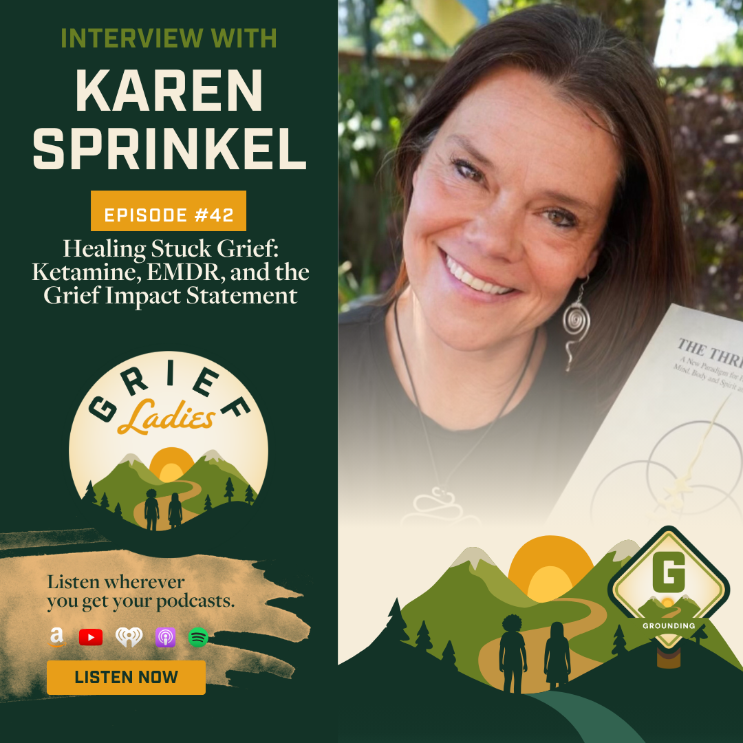 Healing Persistent Grief: Integrating Ketamine-Assisted Therapy, EMDR, and the Grief Impact Statement with Karen Sprinkel