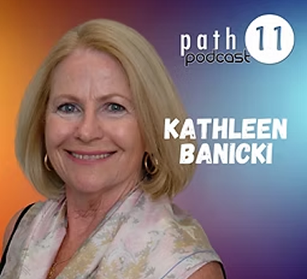 Cover image for episode 11 of the Path Podcast featuring Kathleen Banicki, a woman with blonde hair, smiling, wearing a light-colored patterned top, with a colorful background.